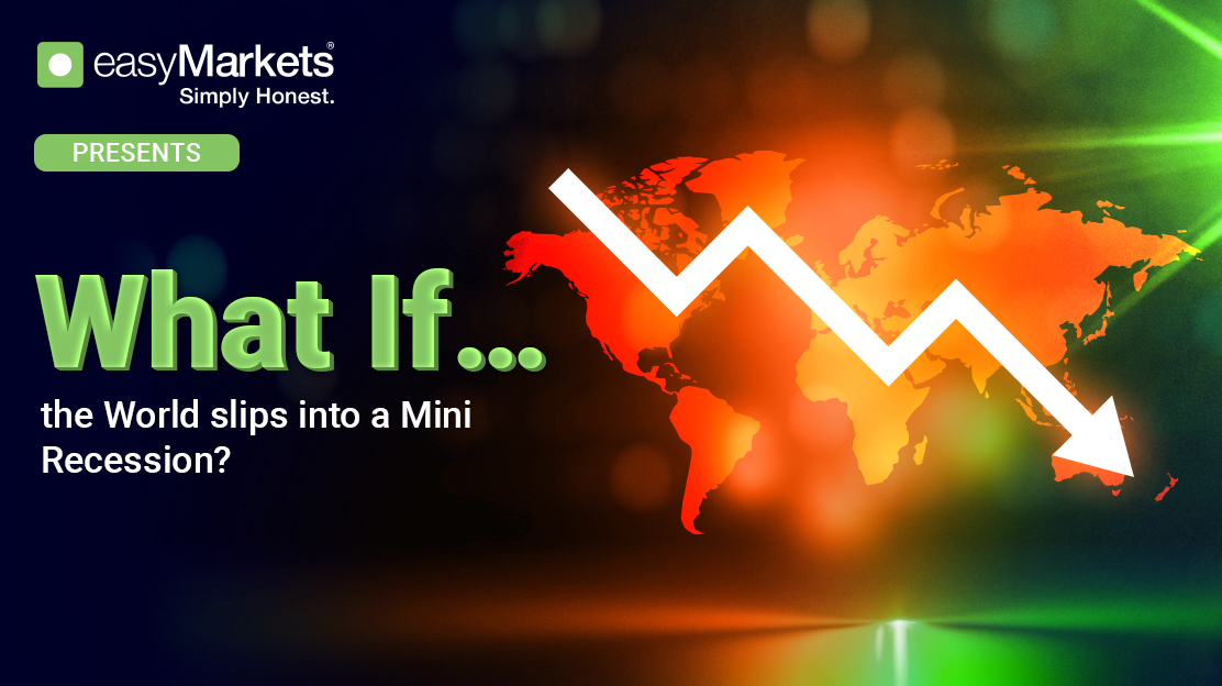 What if...the World slips into a Mini Recession?